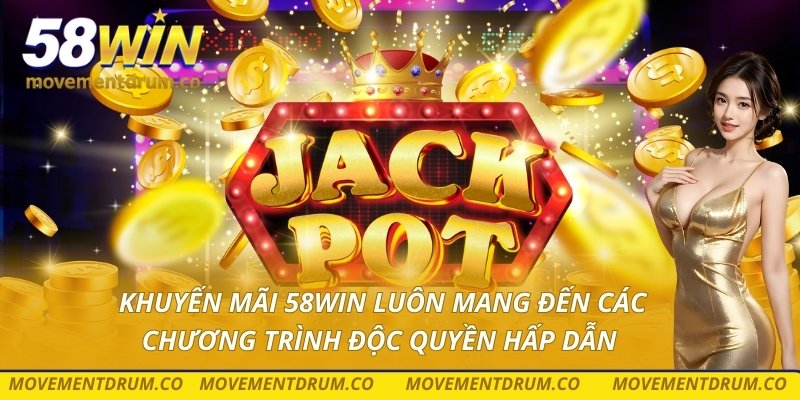 Khuyến mãi 58win luôn mang đến các chương trình độc quyền hấp dẫn